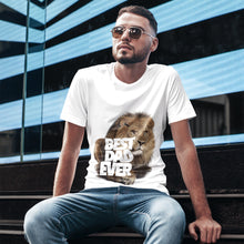 Load image into Gallery viewer, Best Dad Ever White T-Shirts