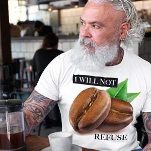 I Will Not Refuse White T-Shirts