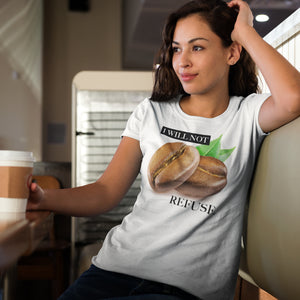 I Will Not Refuse White T-Shirts