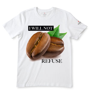 I Will Not Refuse White T-Shirts