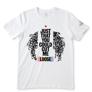Just That You Could Cut Me Loose White  T-Shirts
