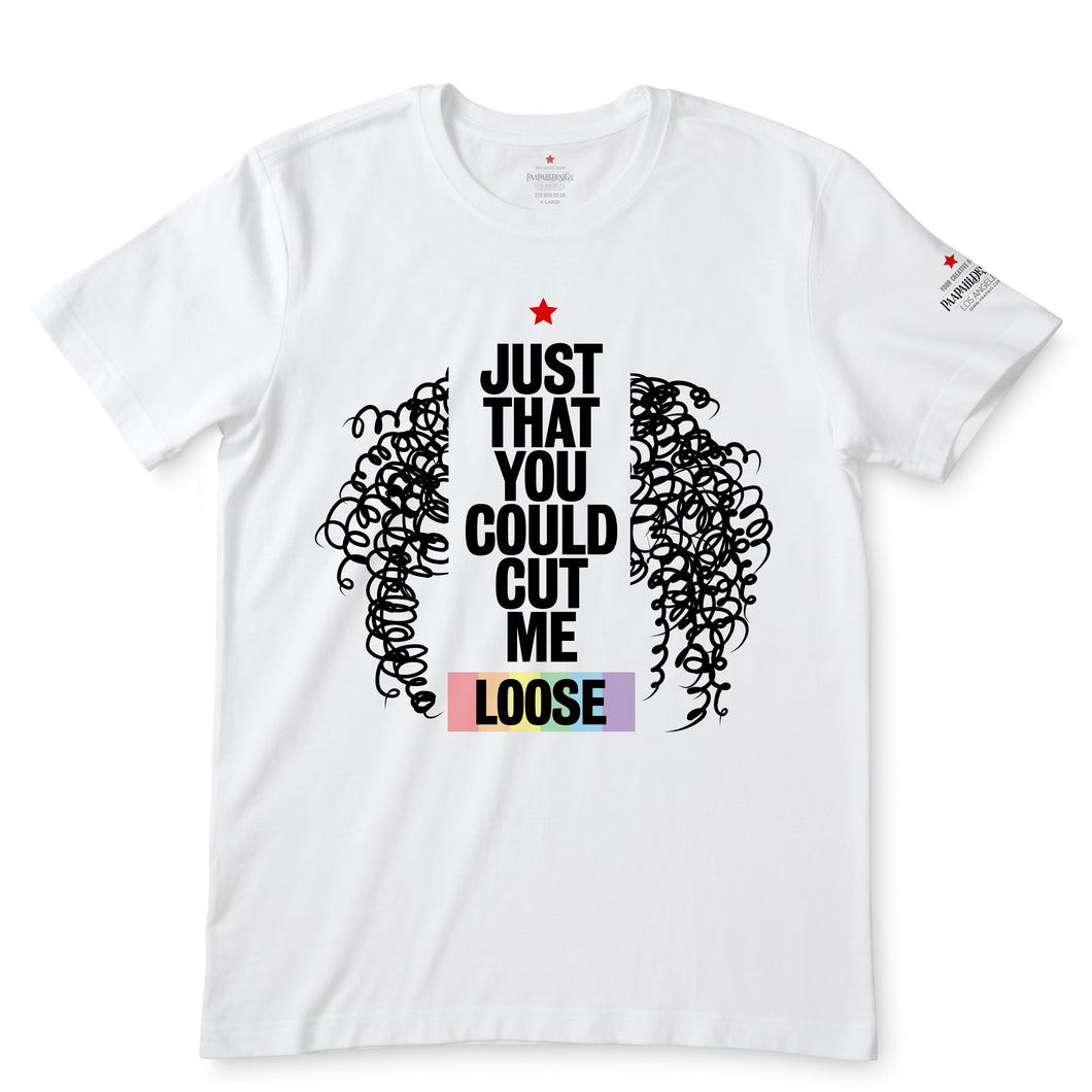 Just That You Could Cut Me Loose White  T-Shirts